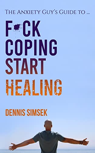 Beispielbild fr Fuck Coping Start Healing: The Anxiety Guy's Guide To . zum Verkauf von ThriftBooks-Dallas