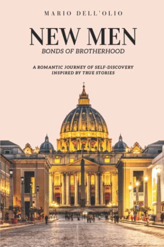 Beispielbild fr New Men: Bonds of Brotherhood: A Romantic Journey of Self-Discovery Inspired by True Stories zum Verkauf von Books From California