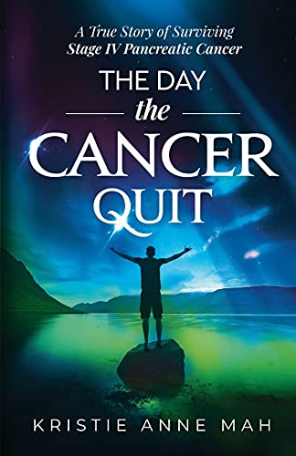 Stock image for The Day the Cancer Quit: A True Story of Surviving Stage IV Pancreatic Cancer for sale by OwlsBooks