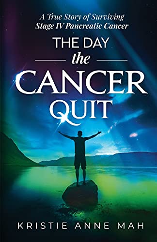 Stock image for The Day the Cancer Quit: A True Story of Surviving Stage IV Pancreatic Cancer for sale by SecondSale