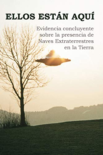 Stock image for Ellos Estn Aqu: Evidencia concluyente sobre la presencia de Naves Extraterrestres en la Tierra (Spanish Edition) for sale by Lucky's Textbooks