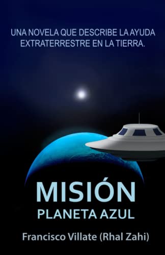 Stock image for Misin Planeta Azul: Sobre la misin de ayuda extraterrestre en la Tierra. (Spanish Edition) for sale by Lucky's Textbooks