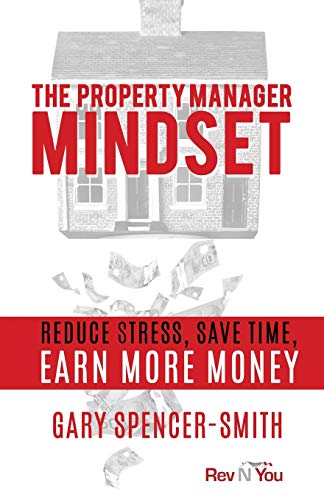 Stock image for The Property Manager Mindset: Reduce Stress, Save Time, Earn More Money for sale by GF Books, Inc.