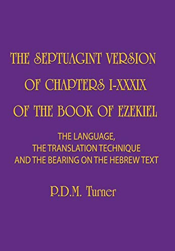 9781777171209: THE SEPTUAGINT VERSION OF CHAPTERS 1-39 OF THE BOOK OF EZEKIEL: The Language, the Translation Technique and the Bearing on the Hebrew Text