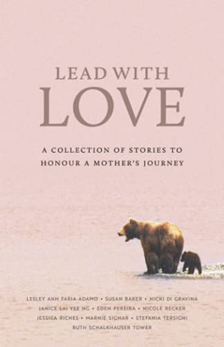 Stock image for Lead With Love: A Collection of Stories to Honour a Mother's Journey for sale by Gulf Coast Books