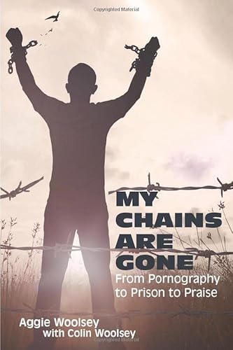 Stock image for MY CHAINS ARE GONE: From Pornography to Prison to Praise for sale by GF Books, Inc.