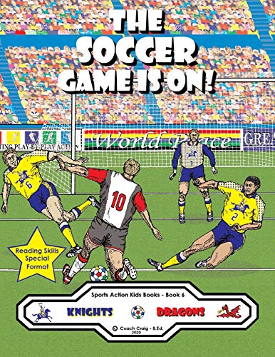 Stock image for The Soccer Game Is On !: The Knights vs The Dragons ! (Sports Action Kids Books) for sale by SecondSale