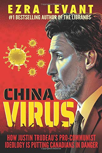 Imagen de archivo de China Virus: How Justin Trudeau's Pro-Communist Ideology Is Putting Canadians in Danger a la venta por Front Cover Books