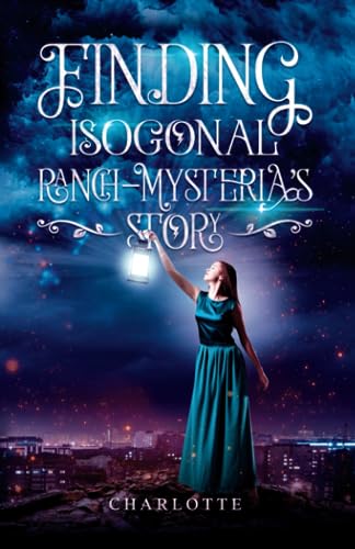 Imagen de archivo de Finding Isogonal Ranch: Mysteria's Story a la venta por Books Unplugged