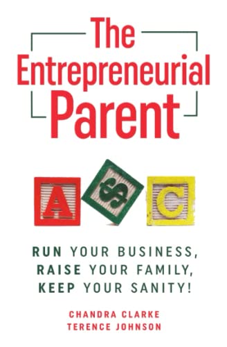 Stock image for The Entrepreneurial Parent: Run Your Business, Raise Your Family, Keep Your Sanity for sale by ThriftBooks-Atlanta