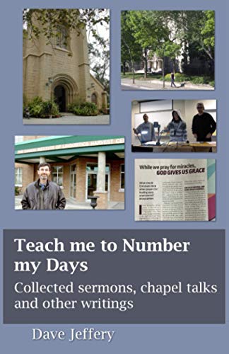 9781777226565: Teach me to Number my Days: Collected sermons, chapel talks and other writings
