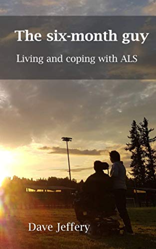 Imagen de archivo de The six-month guy: Living and coping with ALS a la venta por ThriftBooks-Atlanta