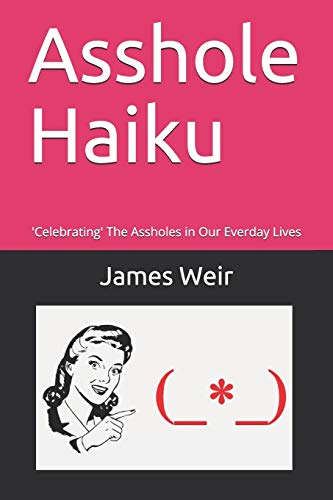 9781777228033: Asshole Haiku: 'Celebrating' The Assholes in Our Everday Lives