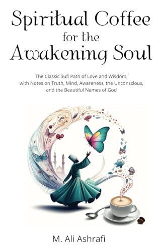 9781777232306: Spiritual Coffee for the Awakening Soul: The Classic Sufi Path of Love and Wisdom, with Notes on Truth, Mind, Ego, Awareness, and the Beautiful Names of God