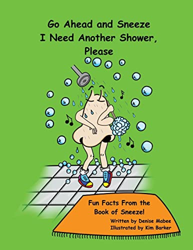 Stock image for Go Ahead and Sneeze. I Need Another Shower, Please!: The Book of Sneeze (Free to Be Me Books) for sale by GF Books, Inc.