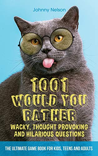 Beispielbild fr 1001 Would You Rather Wacky, Thought Provoking and Hilarious Questions : The Ultimate Game Book for Kids, Teens and Adults zum Verkauf von Buchpark