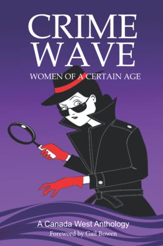 Imagen de archivo de Crime Wave 2: Women of a Certain Age: A Canada West Anthology a la venta por Goodwill of Colorado