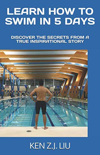 Imagen de archivo de LEARN HOW TO SWIM IN 5 DAYS: DISCOVER THE SECRETS FROM A TRUE INSPIRATIONAL STORY a la venta por Book Deals