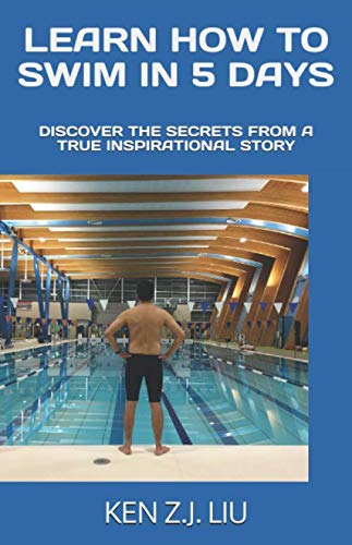 Stock image for LEARN HOW TO SWIM IN 5 DAYS: DISCOVER THE SECRETS FROM A TRUE INSPIRATIONAL STORY for sale by Book Deals