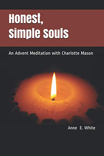 Beispielbild fr Honest, Simple Souls: An Advent Meditation with Charlotte Mason zum Verkauf von WorldofBooks