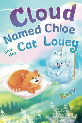 Imagen de archivo de Cloud-Named-Chloe and Her Cat Louey: Science Fiction for Curious Kids a la venta por GreatBookPrices