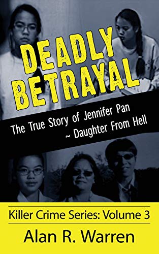 Beispielbild fr Deadly Betrayal ; The True Story of Jennifer Pan Daughter from Hell zum Verkauf von WorldofBooks