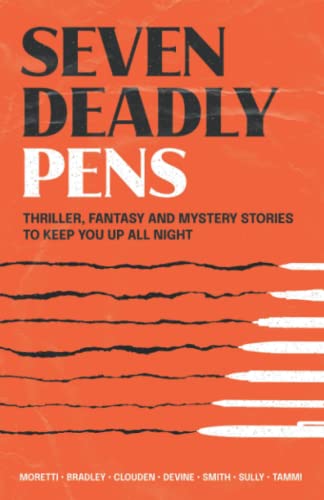 Beispielbild fr Seven Deadly Pens: Thriller, fantasy and mystery stories to keep you up all night (Kanata Fiction Circle Short Stories) zum Verkauf von GF Books, Inc.