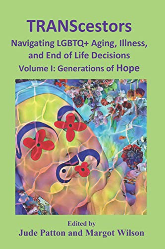 Stock image for TRANScestors Navigating LGBTQ+ Aging, Illness and End of Life Decisions: Generations of Hope for sale by Save With Sam