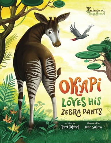 9781777286828: Okapi Loves His Zebra Pants (Endangered and Misunderstood Animals)