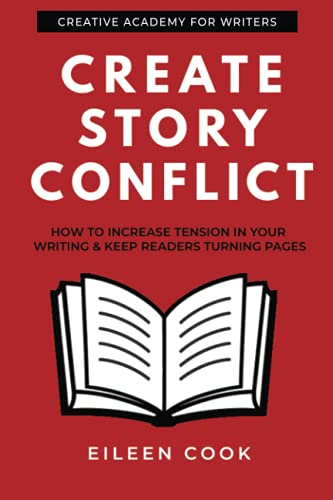 Stock image for Create Story Conflict: How to increase tension in your writing & keep readers turning pages (Creative Academy Guides for Writers) for sale by HPB-Emerald