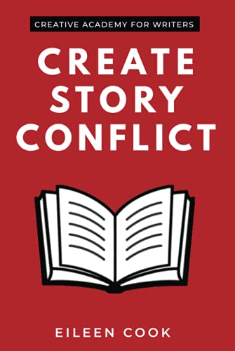 Stock image for Create Story Conflict: How to increase tension in your writing & keep readers turning pages (Creative Academy Guides for Writers) for sale by GF Books, Inc.