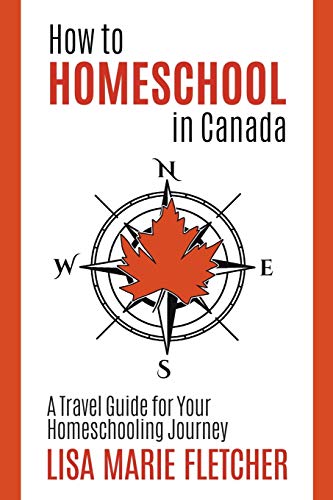9781777297800: How to Homeschool in Canada: A Travel Guide for Your Homeschooling Journey
