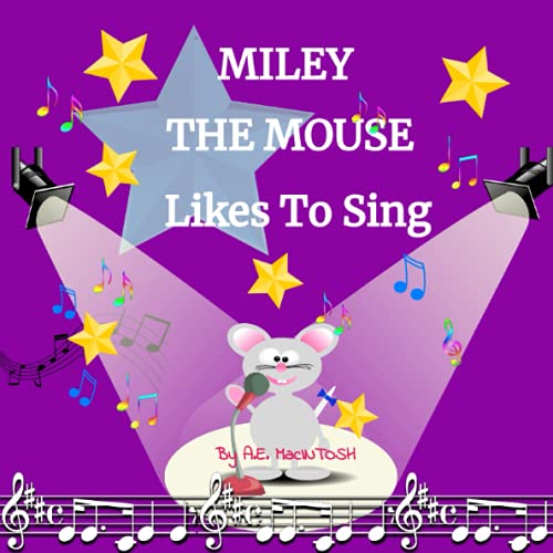 Stock image for MILEY THE MOUSE LIKES TO SING: Fun, simple, colorful rhyming book with pictures for little kids! Miley is a funny little musical mouse with a giant voice! Great bedtime story. Easy read. Under $10! for sale by GF Books, Inc.