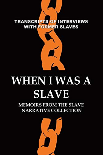 Imagen de archivo de When I Was a Slave: Memoirs from the Slave Narrative Collection a la venta por GF Books, Inc.
