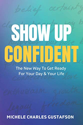 Beispielbild fr Show Up Confident: The New Way To Get Ready For Your Day And Your Life zum Verkauf von Your Online Bookstore