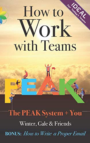 Stock image for How to Work with Teams: Including How to Write a Proper Email (The PEAK System + You) for sale by Books Unplugged