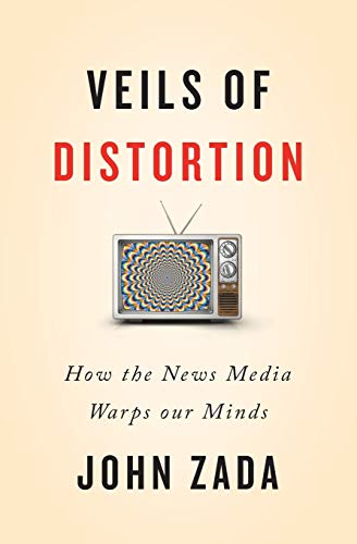 Stock image for Veils of Distortion: How the News Media Warps Our Minds for sale by HPB Inc.