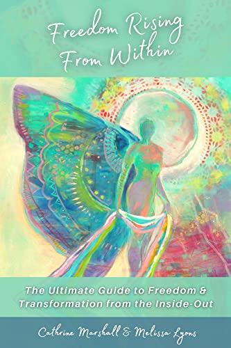 Beispielbild fr Freedom Rising From Within: The Ultimate Guide to Freedom & Transformation from the Inside-Out zum Verkauf von Books Unplugged