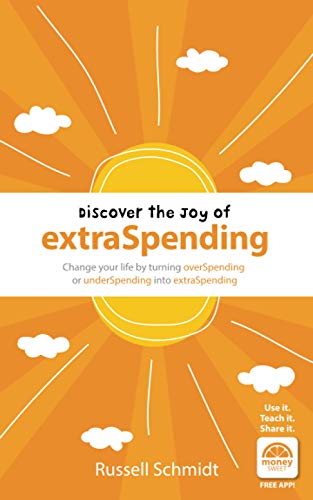Beispielbild fr Discover the Joy of extraSpending: Change your life by turning overSpending or underSpending into extraSpending zum Verkauf von WorldofBooks