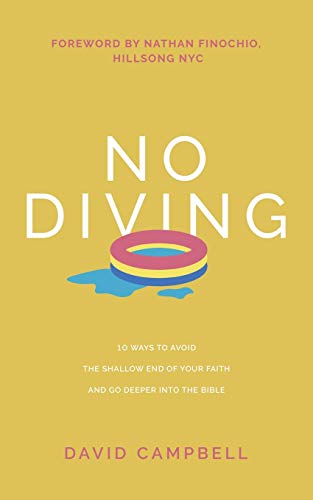 Stock image for No Diving: 10 ways to avoid the shallow end of your faith and go deeper into the Bible for sale by WorldofBooks