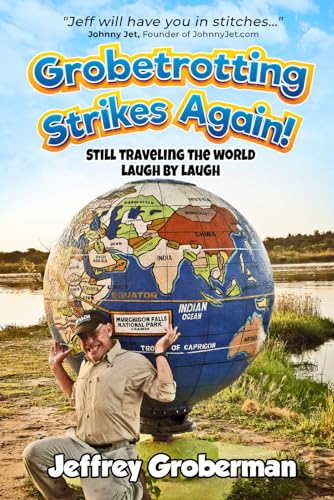 Imagen de archivo de Grobetrotting Strikes Again: Still Traveling the World Laugh by Laugh a la venta por GF Books, Inc.