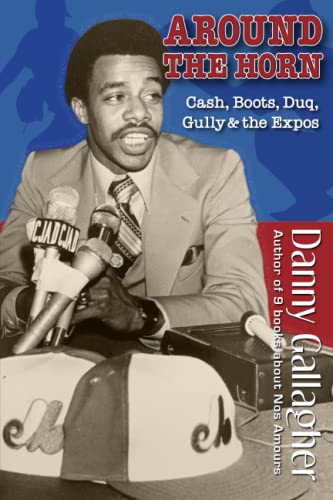 9781777413248: Around The Horn: Cash, Boots, Duq, Gully and the Expos