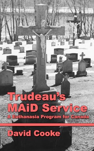 Stock image for Trudeau's MAiD Service: A Euthanasia Program for Canada for sale by ThriftBooks-Atlanta