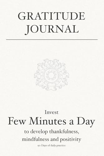 9781777421137: Gratitude Journal: Invest few minutes a day to develop thankfulness, mindfulness and positivity