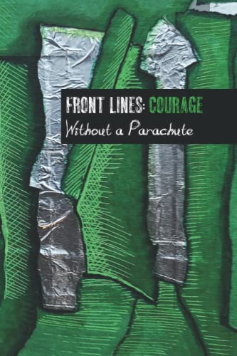 Stock image for Front Lines: Courage: Without a Parachute (Front Lines 2022: Hope - Courage - Resilience) for sale by GF Books, Inc.