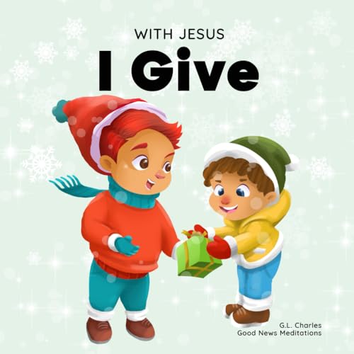 Stock image for With Jesus I Give: An inspiring Christian Christmas children book about the true meaning of this holiday season (With Jesus Series) for sale by Greenway