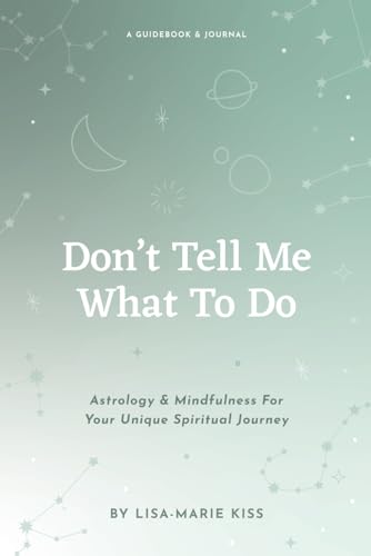 Stock image for Don't Tell Me What to Do: Astrology, Mindfulness & The Entrepreneur for sale by GF Books, Inc.