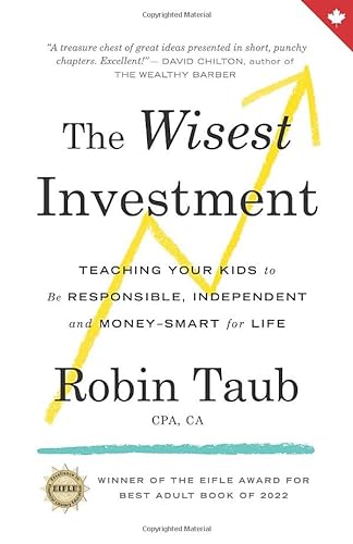 Stock image for The Wisest Investment: Teaching Your Kids to Be Responsible, Independent and Money-Smart for Life for sale by ThriftBooks-Atlanta