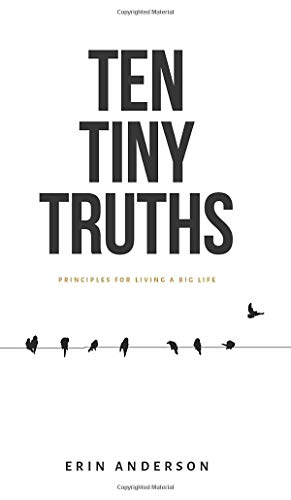 Stock image for Ten Tiny Truths - Principles for Living a Big Life for sale by Goodwill of Colorado