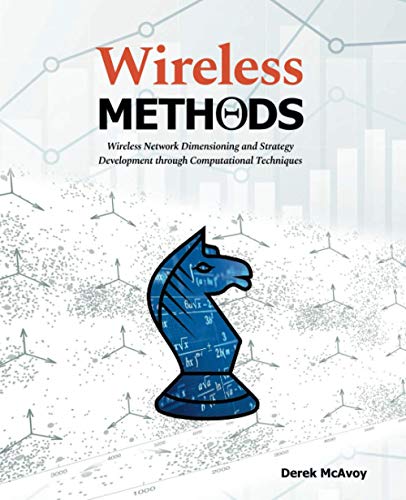 Stock image for Wireless Methods: Wireless Network Dimensioning and Strategy Development Through Computational Techniques for sale by Book Deals